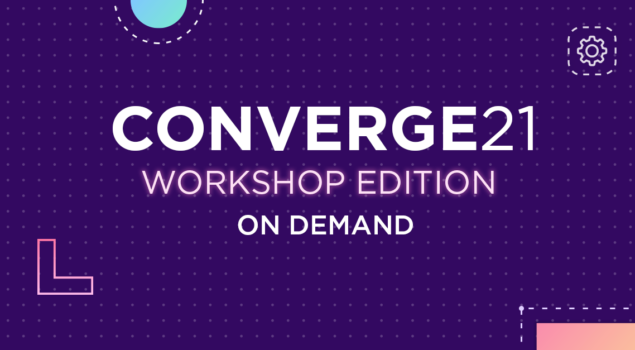 CONVERGE21 Workshop Edition On Demand